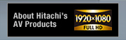 About Hitachi&acute;s AV Products